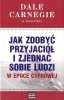 Jak zdobyć przyjaciół i zjednać sobie ludzi w epoce cyfrowej
